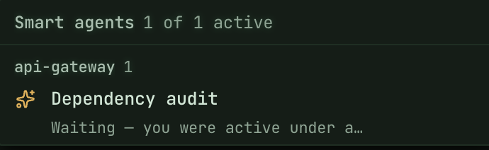 Smart agents: Dependency audit, waiting until you are away